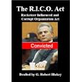 The RICO Act (Racketeer Influenced and Corrupt Organizations Act)