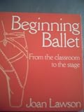 Beginning ballet : a concentrated primer for ballet students of all ages
