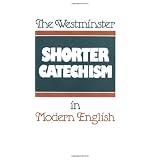 The Westminster Shorter Catechism in Modern English ~ Douglas F. Kelly