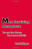 Men Surviving Menopause: You and the Woman You Love At Midlife