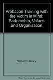 Probation training with the victim in mind : partnership, values and organisation