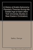 A history of Arabic astronomy : planetary theories during the golden age of Islam