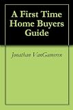 A First Time Home Buyers Guide