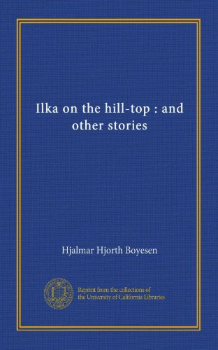 Ilka on the hill-top : and other stories