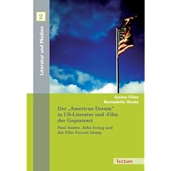 Der "American Dream" in US-Literatur und -Film der Gegenwart: Paul Auster, John Irving und der Film Forrest Gump