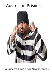 Australian Prisons - A Survival Guide For New Inmates