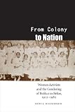 From Colony to Nation: Women Activists and the Gendering of Politics in Belize, 1912-1982 (Engendering Latin America)