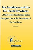 Tax Avoidance and the EC Treaty Freedoms: A Study on the Limitations under European Law to the prevention of tax avoidance (EUCOTAX Series on European Taxation Series Set)