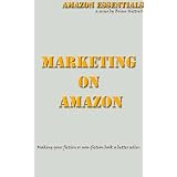 Marketing on Amazon: Making your fiction or non-fiction book a better seller