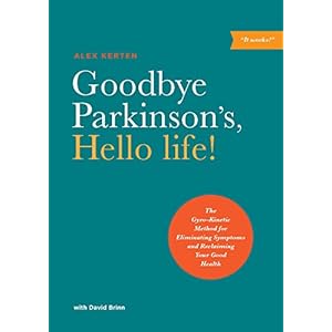Goodbye Parkinson's, Hello life!: The Gyro-Kinetic Method for Eliminating Symptoms and Reclaiming Your Good Health