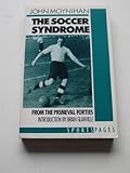 The soccer syndrome : from the primeval forties