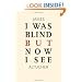 I Was Blind But Now I See: Time to Be Happy