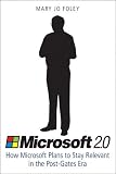Microsoft 2.0: How Microsoft Plans to Stay Relevant in the Post-Gates Era