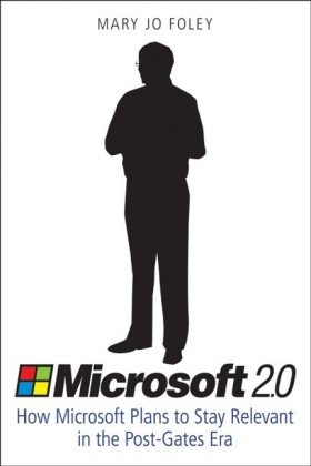 Microsoft 2.0: How Microsoft Plans to Stay Relevant in the Post-Gates Era
