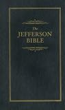 The Jefferson Bible: The Life and Morals of Jesus of Nazareth