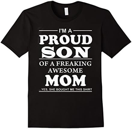 Men's  I'M A PROUD SON OF A FREAKING AWESOME MOM-SHE BOUGHT..SHIRT Small Black