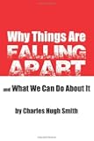 Why Things Are Falling Apart and What We Can Do About It