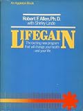 Lifegain, the exciting new program that will change your health--and your life