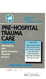 Pre-Hospital Trauma Care: Managing the Multi-Systems Trauma Patient (Extended Skills in Emergency Care)