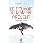 Le pouvoir du moment pr�sent - Guide d'�veil spiri&hellip de Eckhart Tolle