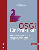 Produkt-Bild: OSGi f&uuml;r Praktiker: Prinzipien, Werkzeuge und praktische Anleitungen auf dem Weg zur "kleinen SOA"