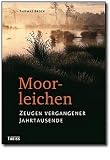 Moorleichen: Zeugen vergangener Jahrtausende - Thomas Brock