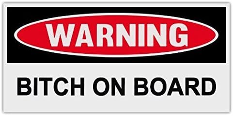 Funny Warning Bumper Stickers Decals: BITCH ON BOARD - Sticker Graphic - Auto, Wall, Laptop, Cell