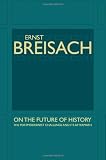 Buy : On the Future of History: The Postmodernist Challenge and Its Aftermath