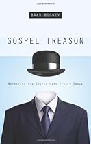 Gospel Treason: Betraying the Gospel With Hidden Idols Gospel Treason: Betraying the Gospel With Hidden Idols