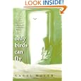 ONLY BIRDS CAN FLY by  Carol Mayer