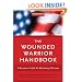 The Wounded Warrior Handbook: A Resource Guide for Returning Veterans (Military Life)