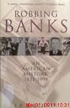 Robbing Banks: An American History 1831-1999
