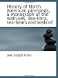 History of North American pinnipeds, a monograph of the walruses, sea-lions, sea-bears and seals of