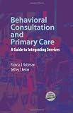 Behavioral Consultation and Primary Care: A Guide to Integrating Services