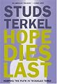 Hope Dies Last: Keeping the Faith in Troubled Times