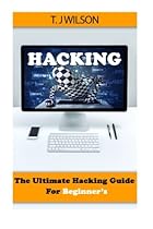 Hacking: The Ultimate Hacking Guide for Beginner's