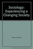 Sociology : experiencing a changing society