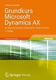 Produkt-Bild: Grundkurs Microsoft Dynamics AX: Die Business-L&ouml;sung von Microsoft in Version AX 2012: Die Business-L&ouml;sung von Microsoft in Version AX 2012. Mit Online-Service