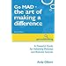 Go MAD - The Art of Making a Difference: A Powerful Guide for Achieving Personal and Business Success