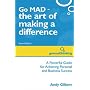 Go MAD - The Art of Making a Difference: A Powerful Guide for Achieving Personal and Business Success