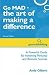 Go MAD - The Art of Making a Difference: A Powerful Guide for Achieving Personal and Business Success