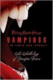 Vampires in Their Own Words: An Anthology of Vampire Voices