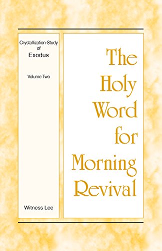 The Holy Word for Morning Revival - Crystallization-study of Exodus Volume 2