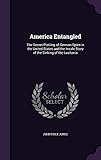 America Entangled: The Secret Plotting of German Spies in the United States and the Inside Story of the Sinking of the Lusitania