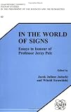 In the World of Signs (Poznan Studies in the Philosophy of the Sciences & the Humanities)