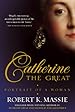Catherine the Great: The story of the impoverished German princess who deposed her husband to become tzarina of the largest empire on earth