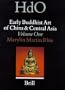 Early Buddhist Art of China and Central Asia (Handbook of Oriental Studies / Handbuch Der Orientalistik - Part 4: China, 12, Vol. 1) (Handbook of Oriental Studies: Section 4 China)