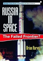 Russia in Space: The failed frontier? (Springer Praxis Books / Astronomy and Planetary Sciences)