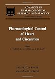Pharmacological control of heart and circulation : proceedings of the 3rd Congress of the Hungarian Pharmacological Society, Budapest, 1979