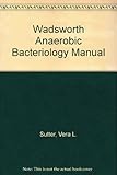 Wadsworth anaerobic bacteriology manual
